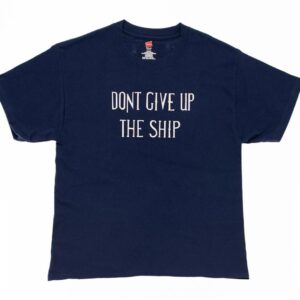 Navy Blue, Crew Neck, Short Sleeve T-Shirt with White "Don't Give Up the Ship" Verbiage in the Center
