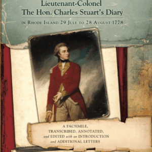 Lieutenant-Colonel The Hon. Charles Stuart’s Diary in Rhode Island 29 July to 28 August 1778 - by John B. Hattendorf